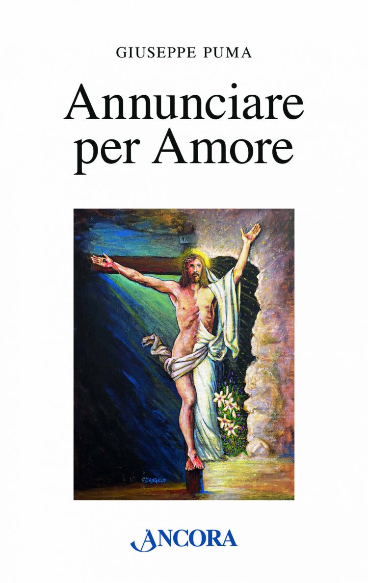 Annunciare per Amore, fede e certezza della vita eterna nell’ultimo libro di Giuseppe Puma