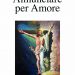 Annunciare per Amore, fede e certezza della vita eterna nell’ultimo libro di Giuseppe Puma