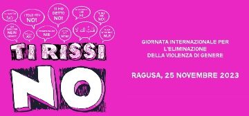 Al grido di “Ti Risso No” – il 25 novembre la manifestazione provinciale Contro la Violenza di Genere a Ragusa appuntamento alle 10.00 in via Zama