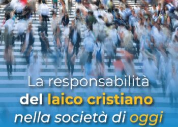 La responsabilità del laico cristiano nella società di oggi