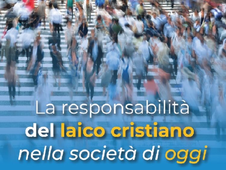 La responsabilità del laico cristiano nella società di oggi