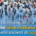 La responsabilità del laico cristiano nella società di oggi
